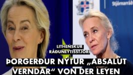 ÞORGERÐUR NÝTUR „ABSALÚT VERNDAR“ VON DER LEYEN